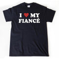 I Love My Fiance Shirt, I Heart My Fiance T-shirt Funny Engagement Gift For Him Or Her, All-Day Comfort, Zero Compromise,...
