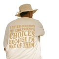 I Love My Girlfriend Shirt, I Never Question My Girlfriends Choices Because I'm One Of Them, Funny Saying Shirt, Couple...