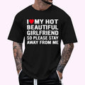 I Love My Girlfriend So Please Stay Away From Me Graphic Design T-Shirt , Unisex Cotton 100%, Top Menswear Hoodie, Sweatshirt
