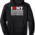 I Love My Handsome Boyfriend So Please Stay Away Me Hooded T-Shirts, Hoodie, Sweatshirt