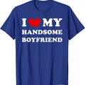 I Love My Handsome Boyfriend T-Shirt | Unisex Cotton Tee, Size S-5XL Hoodie, Sweatshirt | GrindPrints.com