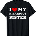 I Love My Hilarious Sister I Heart My Hilarious Sister Cotton T-Shirts, Hoodie, Sweatshirt