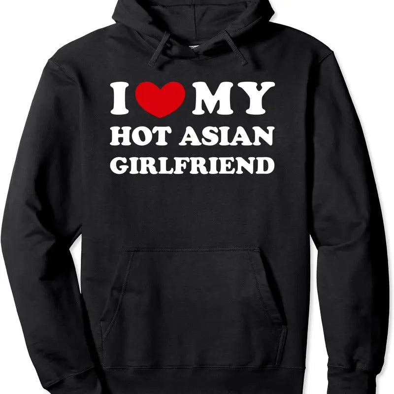 I Love My Hot Asian Girlfriend Hoodie | Unisex Hooded Sweatshirt T-Shirts | GrindPrints.com