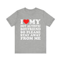 I Love My Hot Autistic Boyfriend So Please Stay Away From Me T-shirt , I Heart My Hot Autistic Boyfriend Shirt Hoodie,...