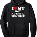 I Love My Hot Autistic Girlfriend Hooded T-Shirts, Hoodie, Sweatshirt