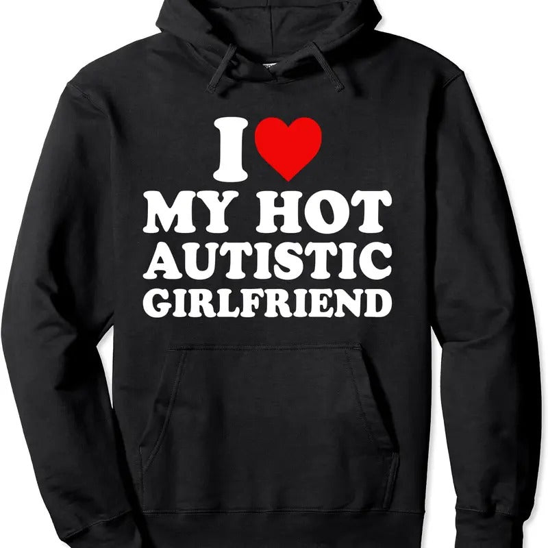 I Love My Hot Autistic Girlfriend My Autism GF Hoodie | Unisex Hooded Sweatshirt T-Shirts | GrindPrints.com