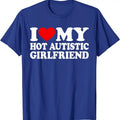 I Love My Hot Autistic Girlfriend Shirt, I Heart My GF with Autism T-Shirt | Unisex Cotton Tee, Menswear Top Hoodie,...