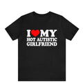 I Love My Hot Autistic Girlfriend T-Shirt | Funny Autism Relationship Shirt | Cute Couple Gift, Retro Styles, Bring Back...