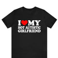 I Love My Hot Autistic Girlfriend Couple I Love My Autistic Boyfriend Shirt Autism Awareness Month Couple Trending T-Shirts, Hoodie, Sweatshirt