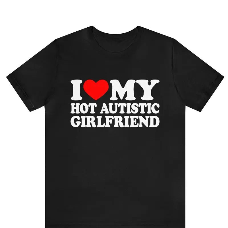 I Love My Hot Autistic Girlfriend Couple I Love My Autistic Boyfriend Shirt Autism Awareness Month Couple Trending T-Shirts, Hoodie, Sweatshirt