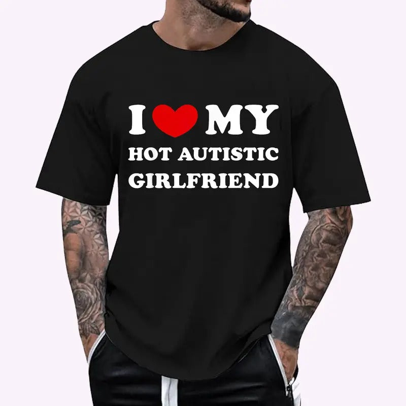 I Love My Hot Autistic Girlfriend I Heart My Autistic GF COTTON Size S 3XL Menswear Top T-Shirts, Hoodie, Sweatshirt