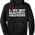 I Love My Hot Beautiful Girlfriend I Love My Hot Girlfriend Pullover Hoodie | Unisex Hooded Sweatshirt T-Shirts