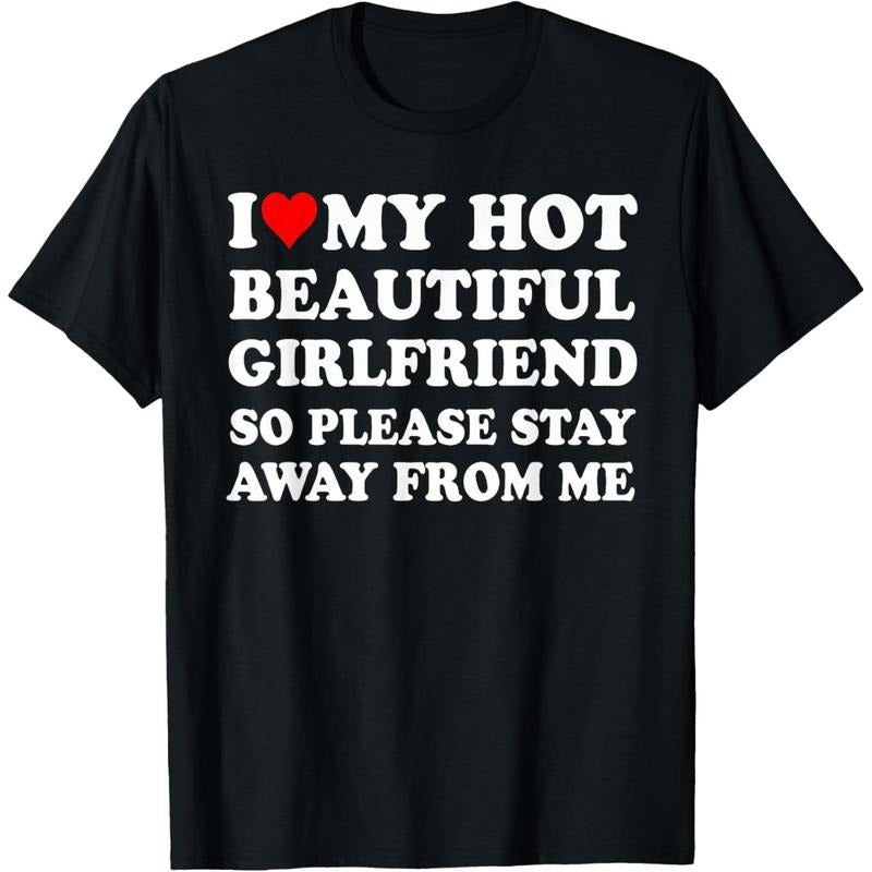 I Love My Hot Beautiful Girlfriend So Please Stay Away From T-Shirt made in usa Hoodie, Sweatshirt | GrindPrints.com