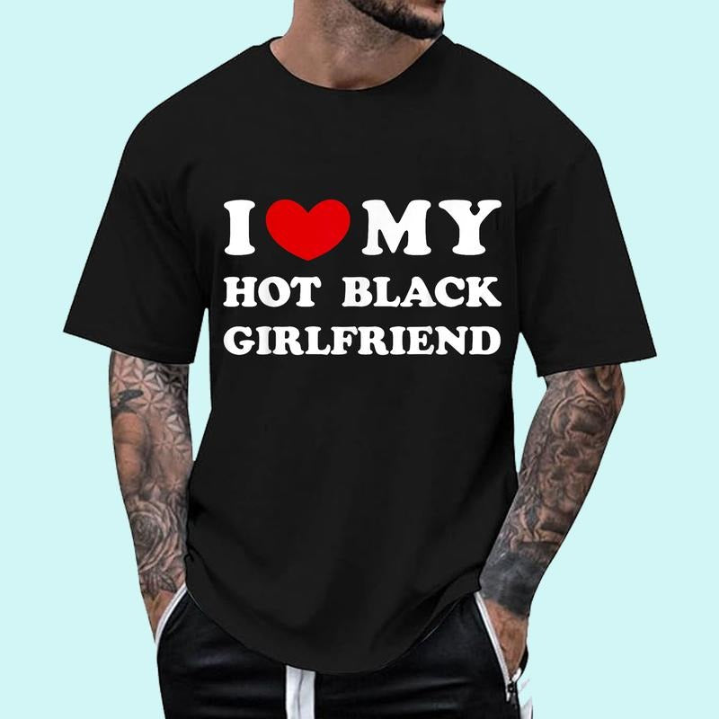I Love My Hot Black Girlfriend T-Shirt | Unisex Cotton Tee, Short Sleeve, Size S-3XL, Top-Menswear Hoodie, Sweatshirt