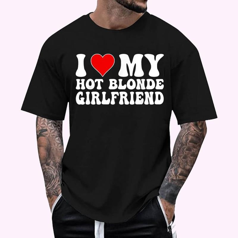 I Love My Hot Blonde Girlfriend I Heart My Blonde Hot GF Regular Fit Letter Round Neck Casual Short Sleeve Crew Neck Shirt Summer Top Daily T-Shirts, Hoodie, Sweatshirt