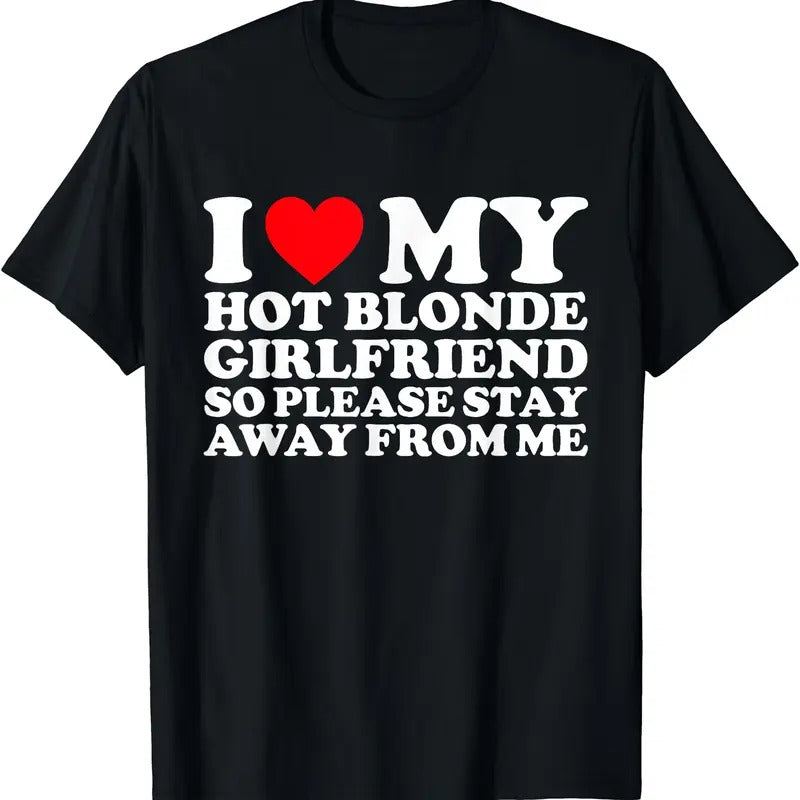 I Love My Hot Blonde Girlfriend So Please Stay Away From Me T-Shirt Hoodie, Sweatshirt | GrindPrints.com