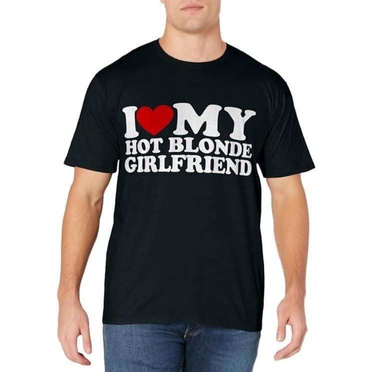 I Love My Hot Blonde Girlfriend T-Shirt | Unisex Cotton Tee, Size S-3XL Hoodie, Sweatshirt | GrindPrints.com