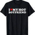 I Love My Hot Boyfriend I Heart My Hot Boyfriend BF T-Shirt | Unisex Cotton Tee, Short Sleeve, Size S-5XL Hoodie, Sweatshirt
