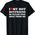 I Love My Hot Boyfriend So Please Stay Away Me Shirt Cotton Size S 5XL T-Shirts, Hoodie, Sweatshirt