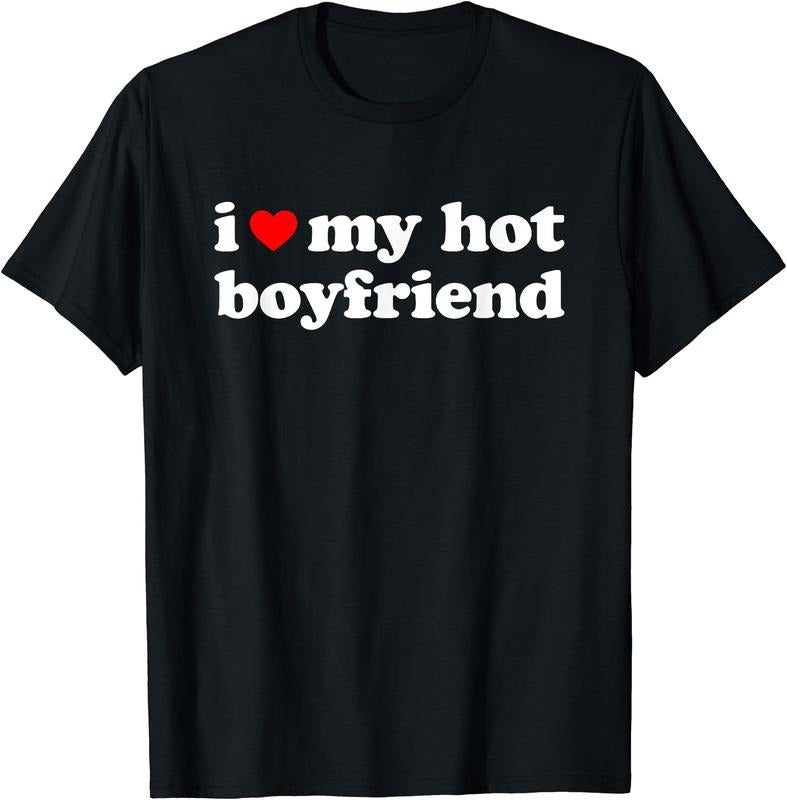 I Love My Hot Boyfriend T-Shirt | Unisex Cotton Tee, Size S-3XL Hoodie, Sweatshirt | GrindPrints.com