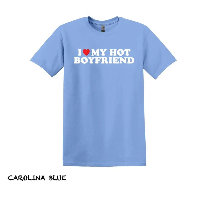 I Love My Hot Boyfriend T Shirt, Funny Girlfriend Shirt, Love Shirt, Gift For Girlfriend, Couple Shirts, Gift For Her,...