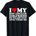 I Love My Hot Cougar Girlfriend So Please Stay Away From Me Shirt T-Shirt | Unisex Cotton Tee, Size S-5XL Hoodie, Sweatshirt