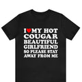 I Love My Hot Cougar Girlfriend So Please Stay Away Me I Love My Cougar Girlfriend I Heart My Cougar Shirt T-Shirts, Hoodie, Sweatshirt