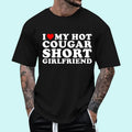 I Love My Hot Cougar Short Girlfriend Cotton Size S 3XL Top Menswear T-Shirts, Hoodie, Sweatshirt