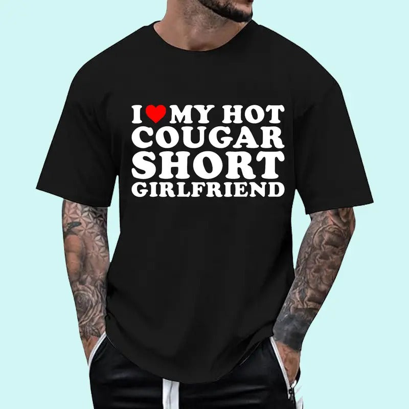 I Love My Hot Cougar Short Girlfriend Cotton Size S 3XL Top Menswear T-Shirts, Hoodie, Sweatshirt