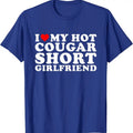 I Love My Hot Cougar Short Girlfriend T-Shirt | Unisex Cotton Tee, Size S-5XL Hoodie, Sweatshirt | GrindPrints.com