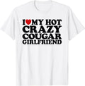 I Love My Hot Crazy Cougar Girlfriend Cotton Size S 3XL T-Shirts, Hoodie, Sweatshirt