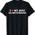 I Love My Hot Ex-Boyfriend T-Shirt | Unisex Cotton Tee, Womenswear Top Hoodie, Sweatshirt | GrindPrints.com