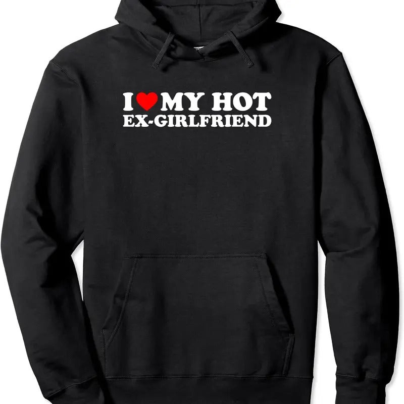 I Love My Hot Ex-Girlfriend Pullover Hoodie | Unisex Hooded Sweatshirt T-Shirts | GrindPrints.com