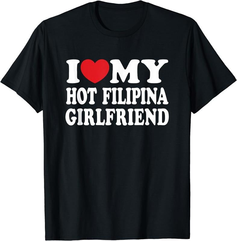 I Love My Hot Filipina Girlfriend T-Shirt | Unisex Cotton Tee, Size S-3XL Hoodie, Sweatshirt | GrindPrints.com