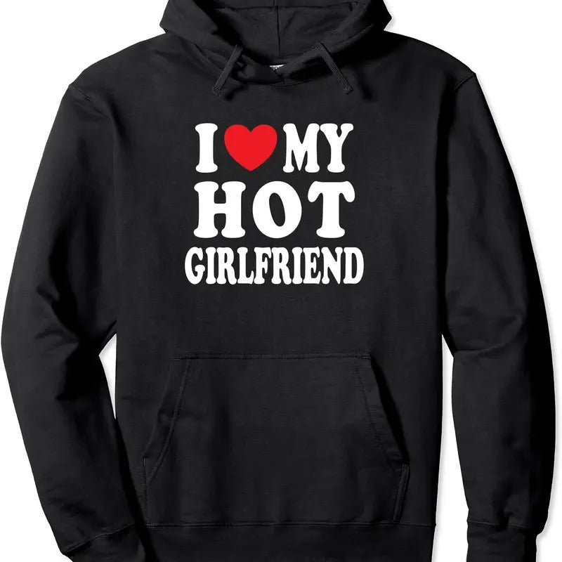 I Love My Hot Girlfriend Hot GF Pullover Hoodie | Unisex Hooded Sweatshirt T-Shirts | GrindPrints.com