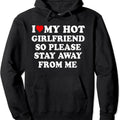 I Love My Hot Girlfriend So Please Stay Away From Me Funny Hoodie | Unisex Hooded Sweatshirt T-Shirts | GrindPrints.com
