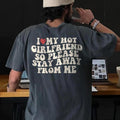 I Love My Hot Girlfriend So Please Stay Away From Me Shirt, Funny Saying Shirt, Matching Couple, Valentine Gift for...