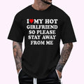 I Love My Hot Girlfriend So Please Stay Away From Me Vintage T-Shirt , Unisex Cotton 100%, Top Menswear Hoodie, Sweatshirt