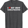 I Love My Hot Girlfriend T-Shirt | Unisex Cotton Tee, Size S-5XL Hoodie, Sweatshirt | GrindPrints.com