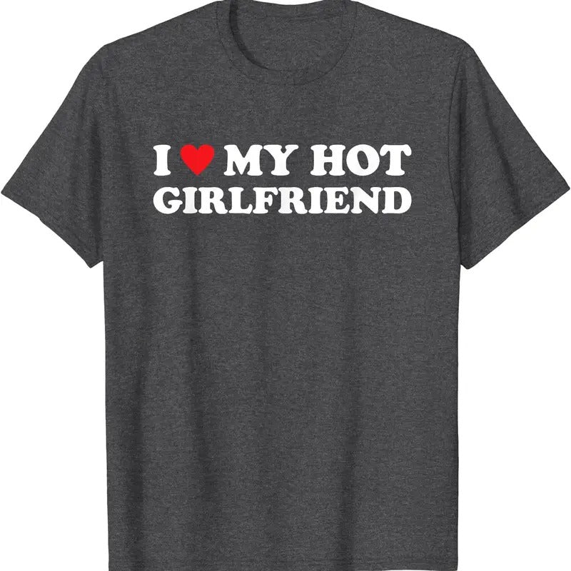 I Love My Hot Girlfriend T-Shirt | Unisex Cotton Tee, Size S-5XL Hoodie, Sweatshirt | GrindPrints.com