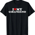I Love My Hot Girlfriend, I Heart My Hot Girlfriend GF T-Shirt | Unisex Cotton Tee, Size S-5XL Hoodie, Sweatshirt