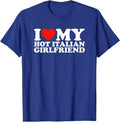 I Love My Hot Italian Girlfriend T-Shirt | Unisex Cotton Tee, Size S-3XL Hoodie, Sweatshirt | GrindPrints.com