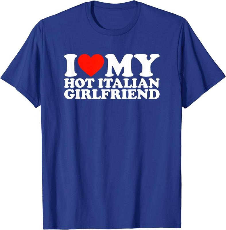 I Love My Hot Italian Girlfriend T-Shirt | Unisex Cotton Tee, Size S-3XL Hoodie, Sweatshirt | GrindPrints.com