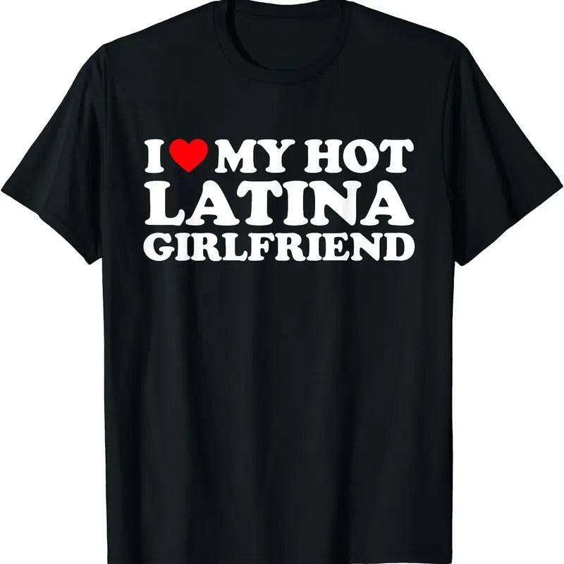 I Love My Hot Latina Girlfriend Shirt, I Heart My Hot Latina GF T-Shirt Hoodie, Sweatshirt | GrindPrints.com