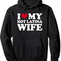 I Love My Hot Latina Wife Cute Hooded T-Shirts, Hoodie, Sweatshirt
