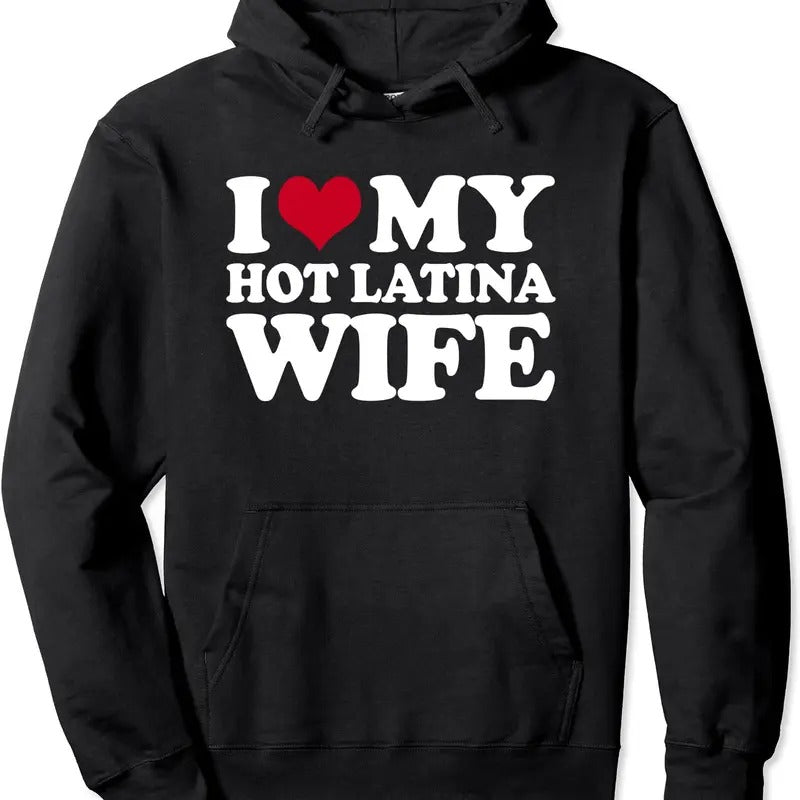 I Love My Hot Latina Wife Cute Hooded T-Shirts, Hoodie, Sweatshirt