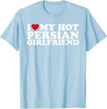 I Love My Hot Persian Girlfriend, I Love My Persian Gf T-Shirt | Unisex Cotton Tee, Size S-5XL Hoodie, Sweatshirt