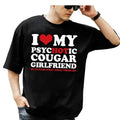 I Love My Hot Psychotic Cougar Girlfriend So Please Stay Away From Me Tshirt, I Love My Girlfriend, Gift For Boyfriend,...