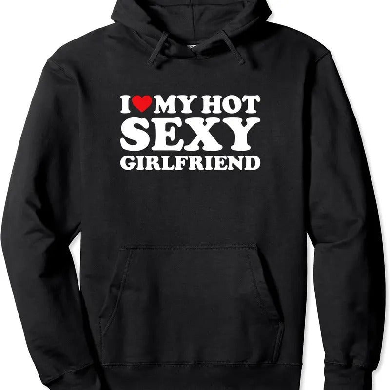 I Love My Hot Sexy Girlfriend Pullover Hoodie | Unisex Hooded Sweatshirt T-Shirts | GrindPrints.com