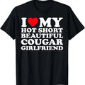 I Love My Hot Short Beautiful Cougar Girlfriend GF T-Shirt Hoodie, Sweatshirt | GrindPrints.com